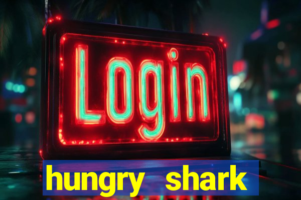 hungry shark evolution dinheiro infinito ios